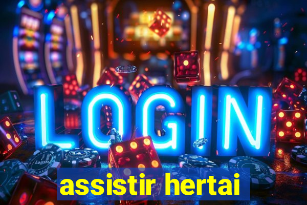 assistir hertai